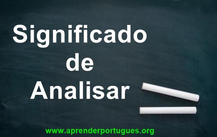 Significado de Analisar: Saiba Tudo Sobre – Aprender Português